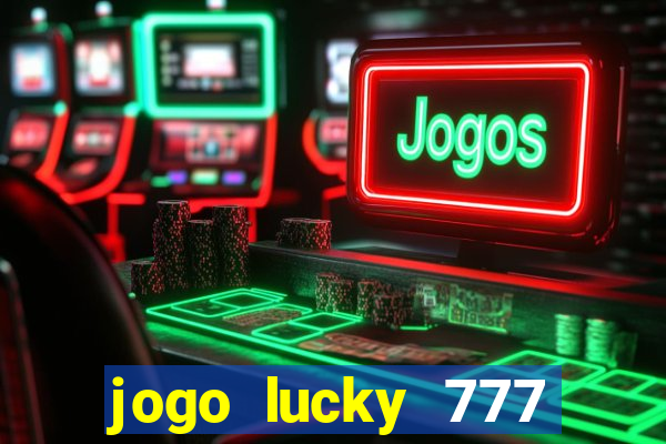 jogo lucky 777 paga mesmo