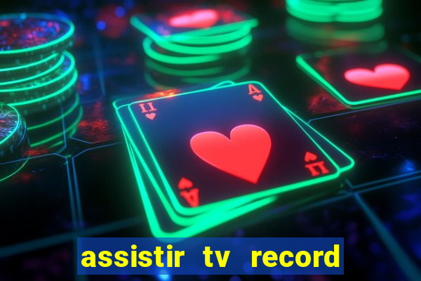 assistir tv record ao vivo