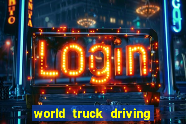 world truck driving simulator dinheiro infinito tudo desbloqueado