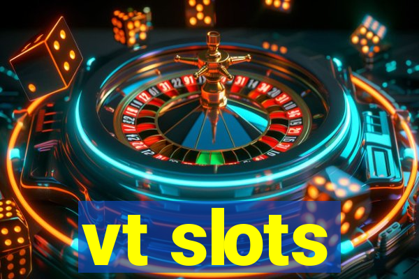 vt slots