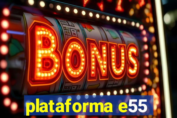 plataforma e55