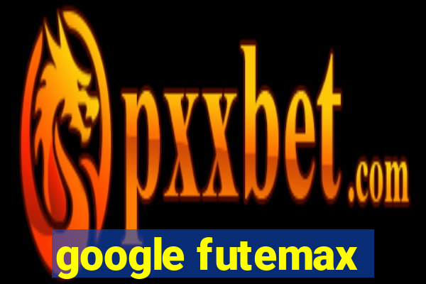 google futemax