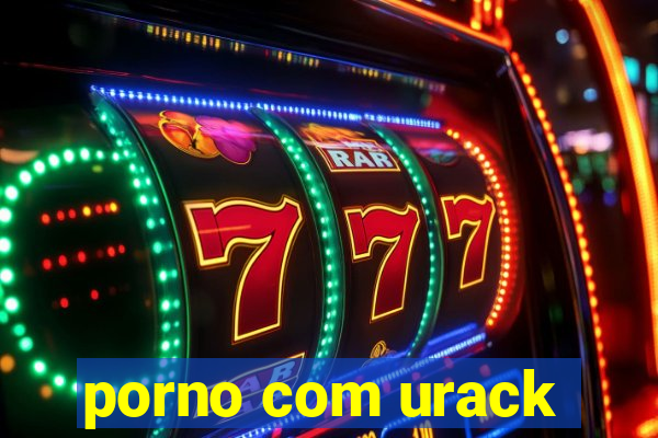 porno com urack