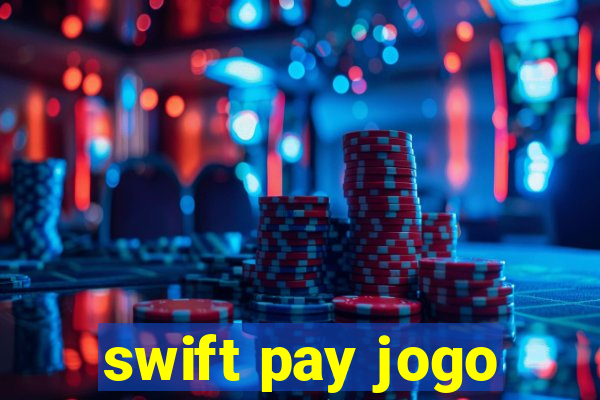 swift pay jogo