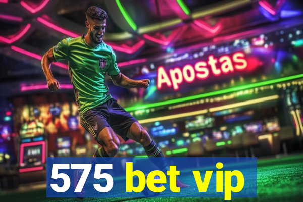 575 bet vip