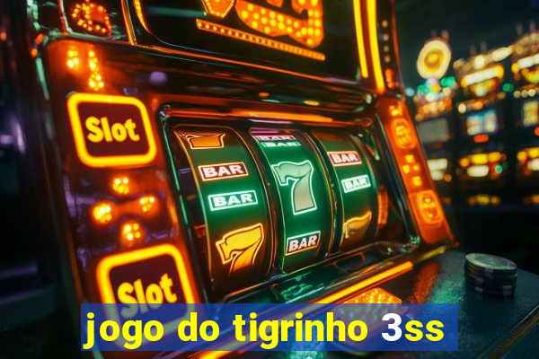 jogo do tigrinho 3ss