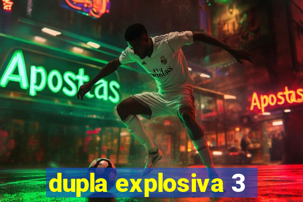 dupla explosiva 3