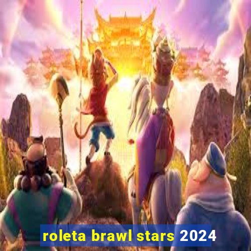 roleta brawl stars 2024