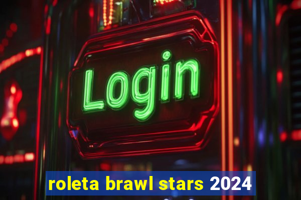 roleta brawl stars 2024