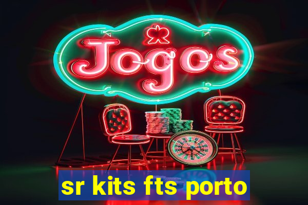 sr kits fts porto