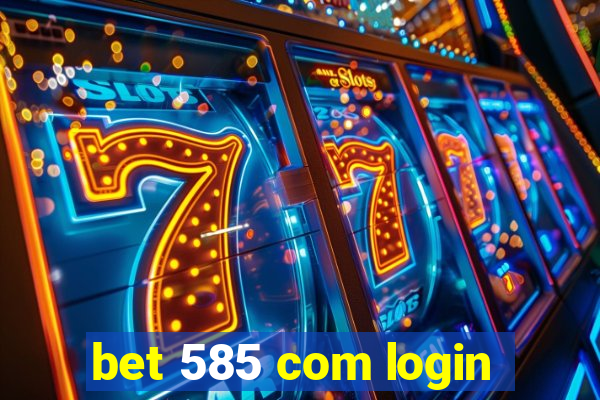 bet 585 com login