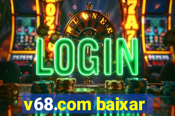 v68.com baixar