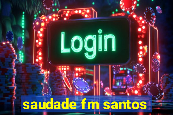 saudade fm santos