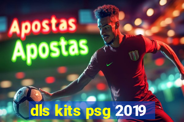 dls kits psg 2019