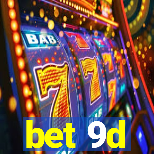 bet 9d