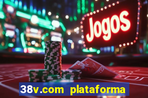 38v.com plataforma de jogos