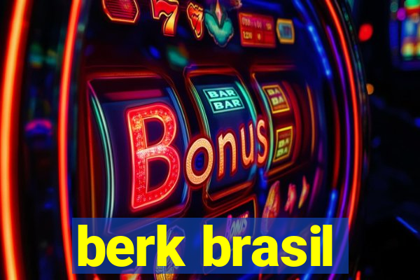 berk brasil