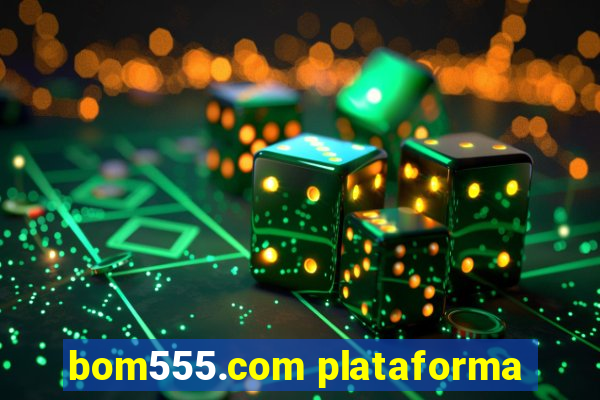 bom555.com plataforma