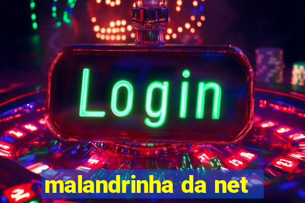 malandrinha da net