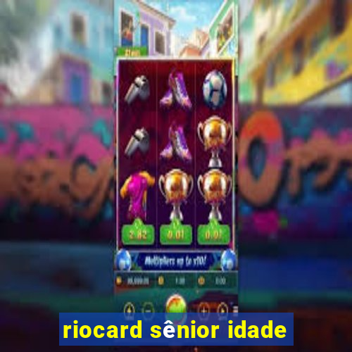 riocard sênior idade