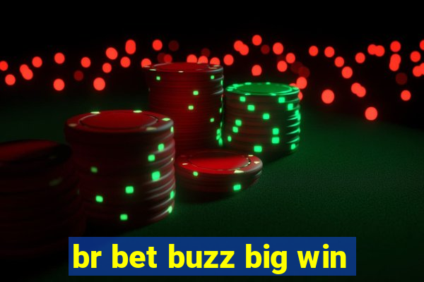 br bet buzz big win