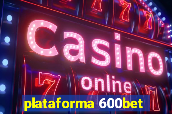 plataforma 600bet