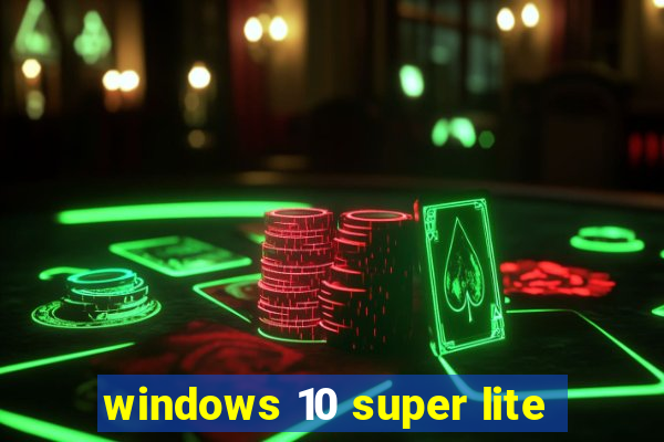 windows 10 super lite