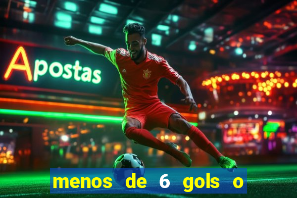 menos de 6 gols o que significa