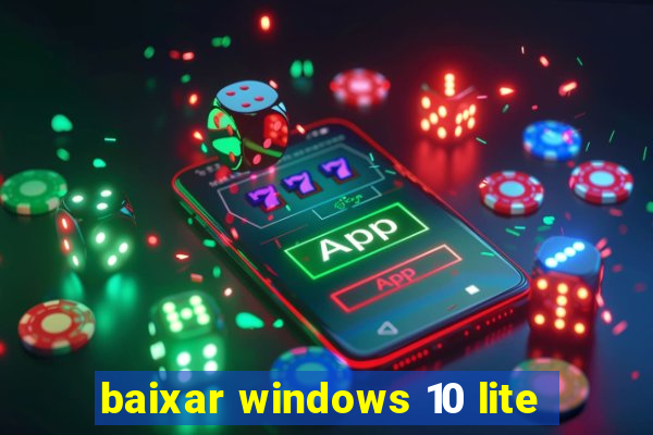 baixar windows 10 lite