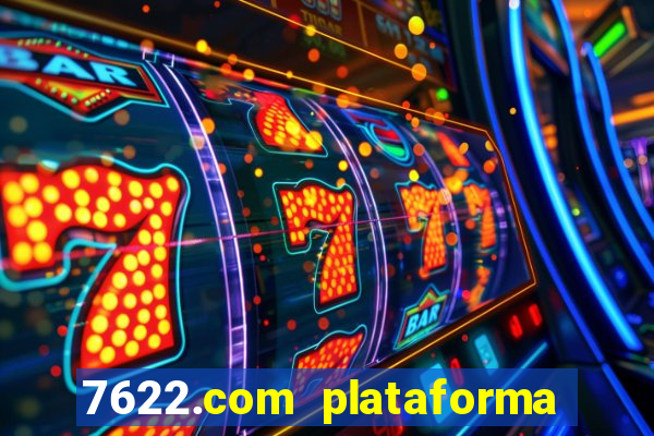 7622.com plataforma de jogos