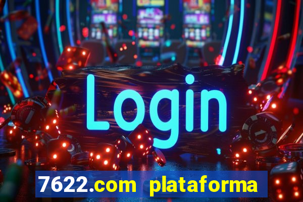 7622.com plataforma de jogos