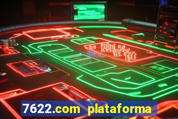 7622.com plataforma de jogos