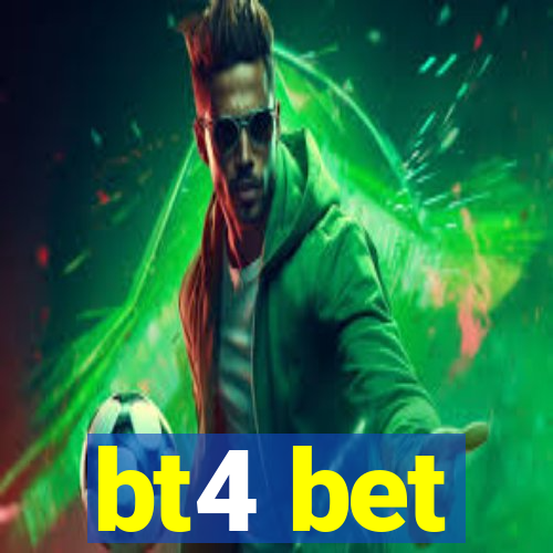 bt4 bet