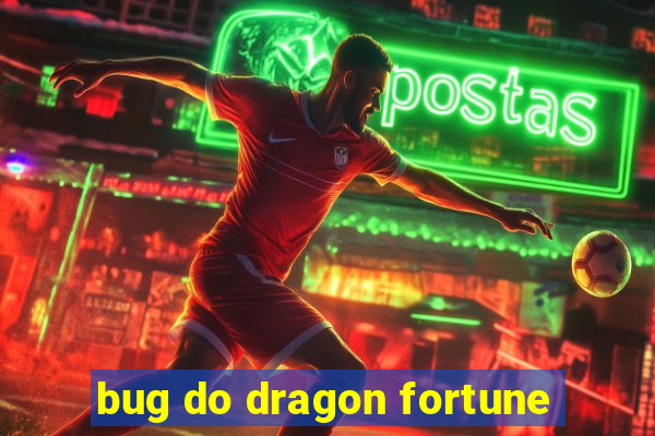 bug do dragon fortune