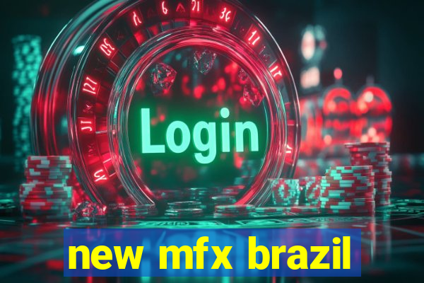 new mfx brazil