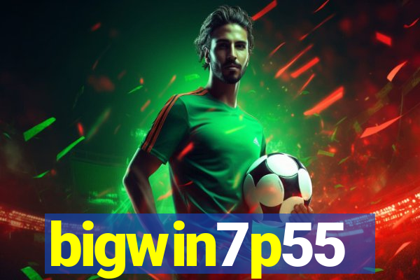 bigwin7p55