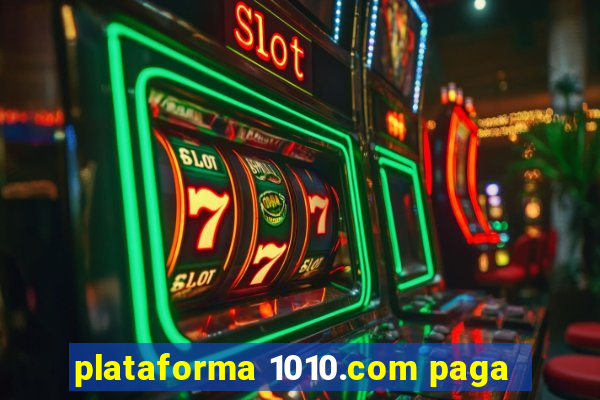 plataforma 1010.com paga