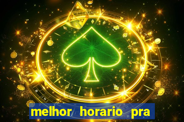 melhor horario pra jogar fortune tiger