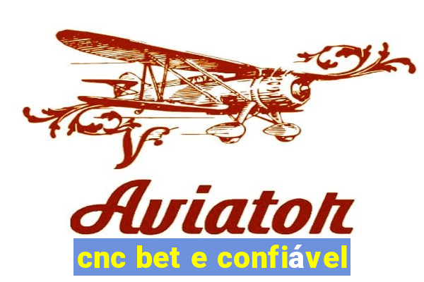 cnc bet e confiável