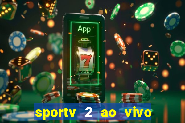 sportv 2 ao vivo futebol play hd