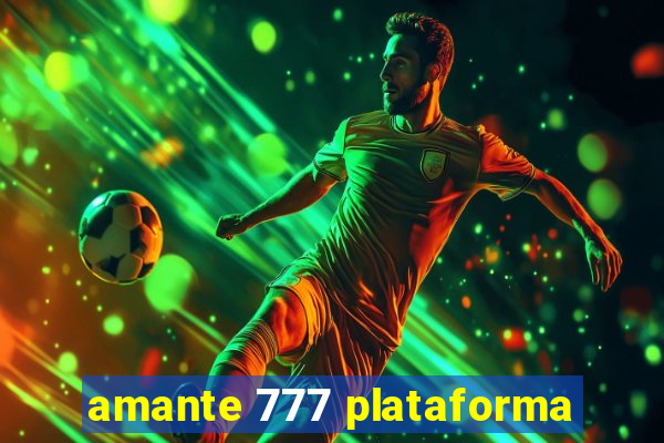 amante 777 plataforma