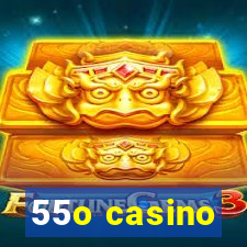 55o casino