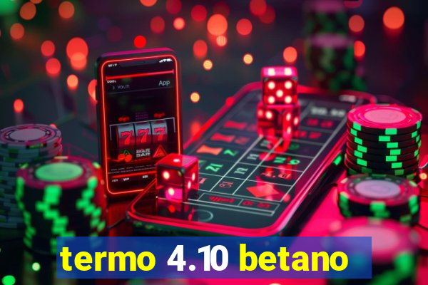 termo 4.10 betano