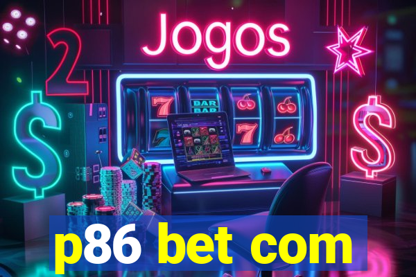 p86 bet com