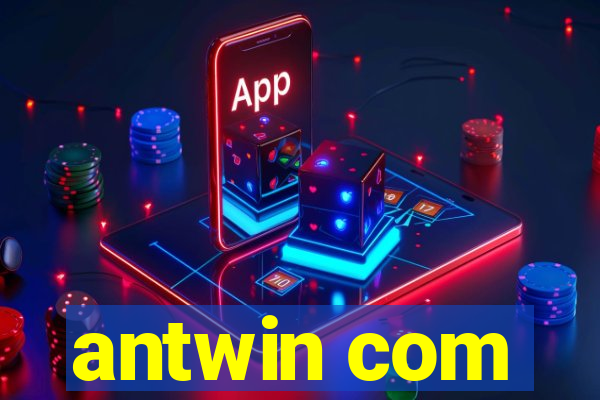 antwin com