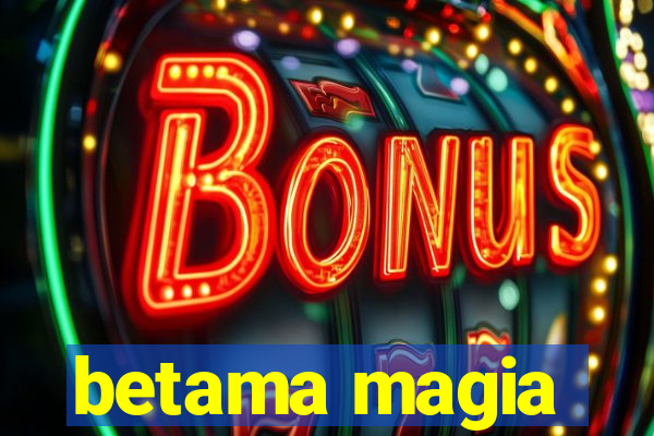 betama magia