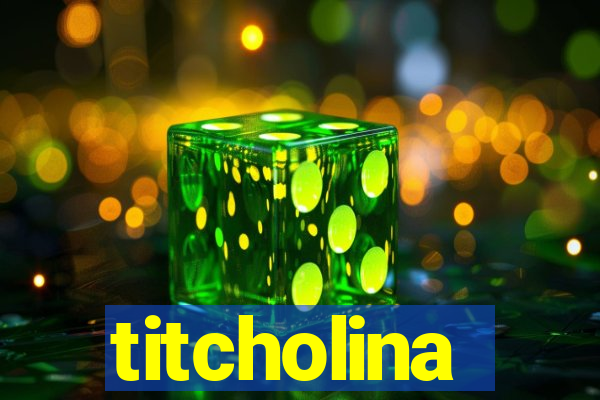 titcholina