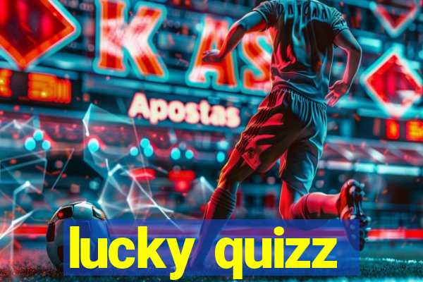 lucky quizz