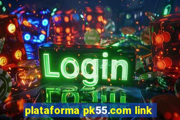 plataforma pk55.com link