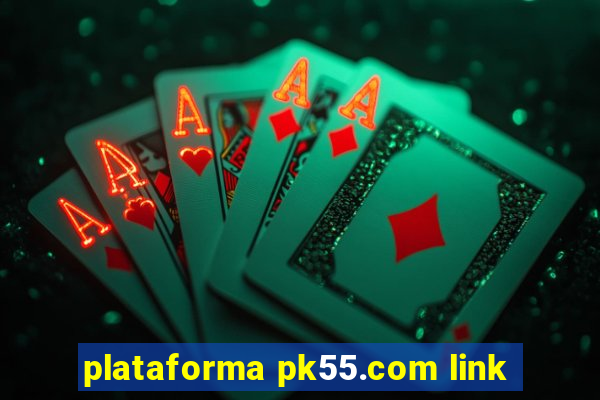 plataforma pk55.com link